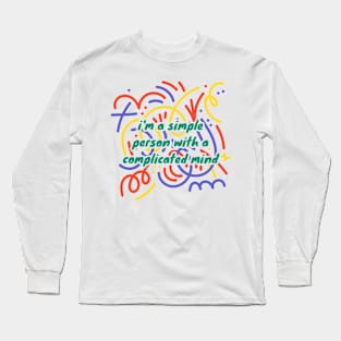 I'm A Simple Person With A Complicated Mind with a colorful design Long Sleeve T-Shirt